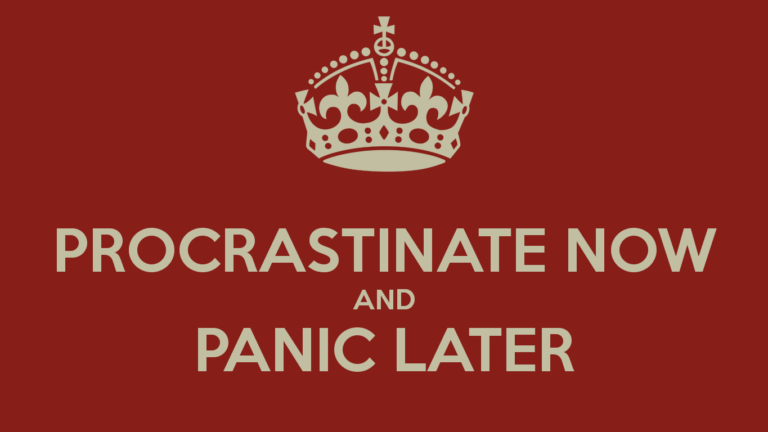 procrastinate now and panic later